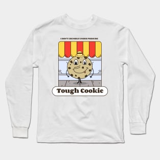 This cookie doesn't crumble under pressure Long Sleeve T-Shirt